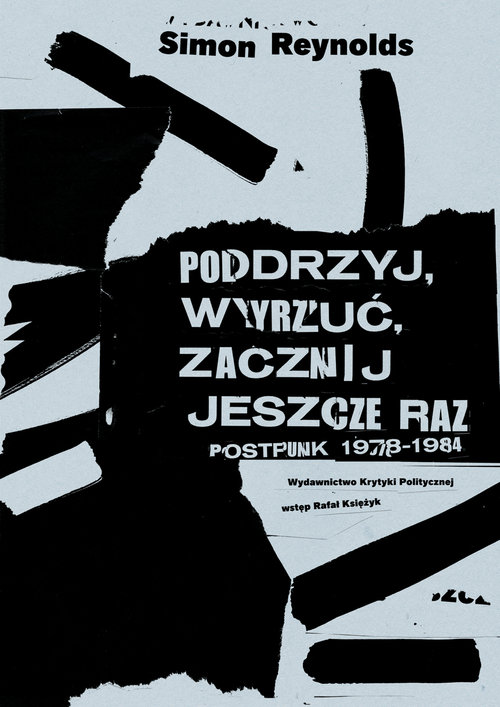 Podrzyj, wyrzuć, zacznij jeszcze raz. Postpunk 1978-1984