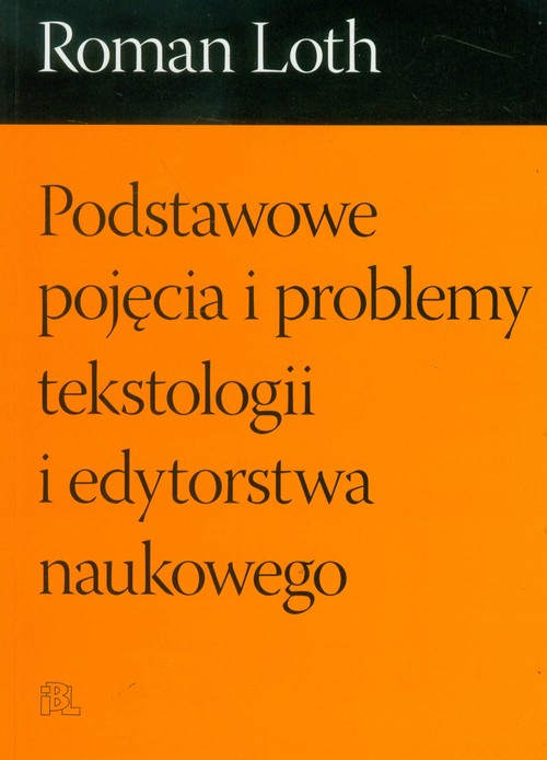 Podstawowe pojęcia i problemy tekstologii i edytorstwa naukowego