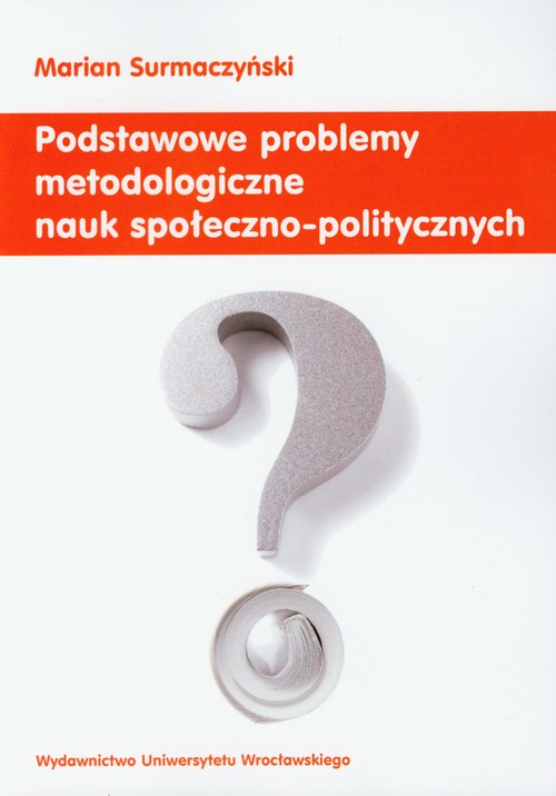 Podstawowe problemy metodologiczne nauk społeczno-politycznych