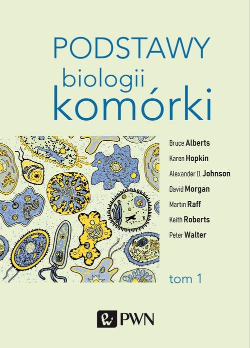 Podstawy biologii komórki Tom 1