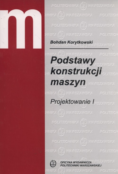 Podstawy konstrukcji maszyn. Projektowanie 1