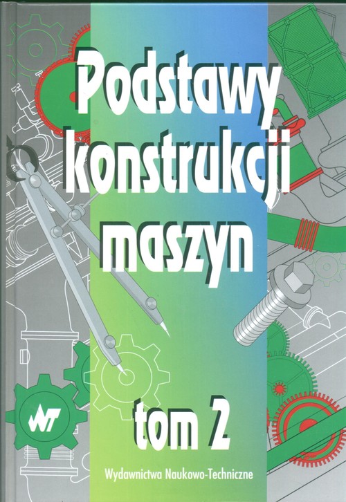 Podstawy konstrukcji maszyn. Tom 2