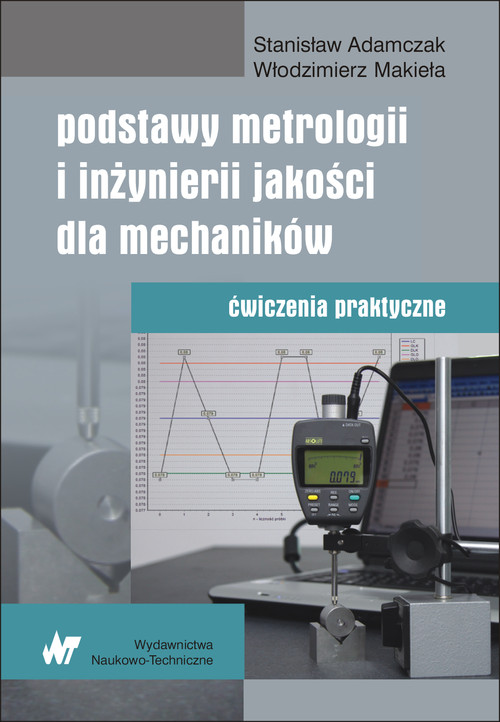 Podstawy metrologii i inżynierii jakości dla mechaników. Ćwiczenia praktyczne