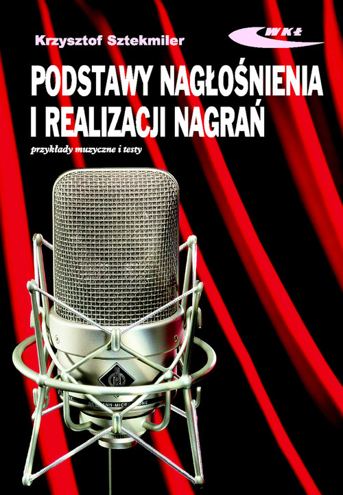 Podstawy nagłośnienia i realizacji nagrań z płytą CD