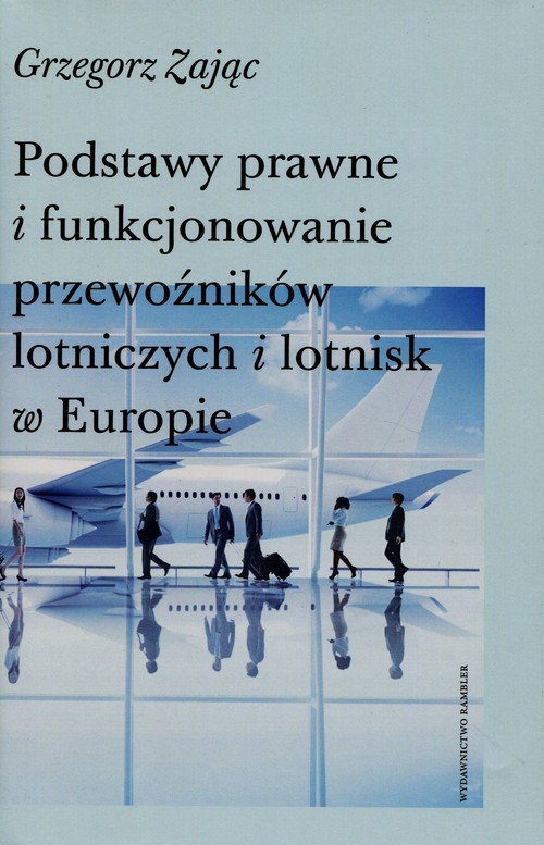 Podstawy prawne i funkcjonowanie przewoźników lotniczych i lotnisk w Europie