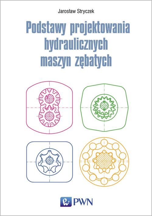 Podstawy projektowania hydraulicznych maszyn zębatych