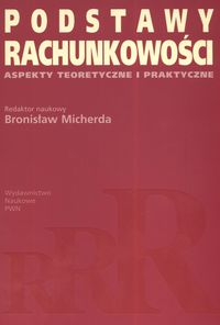 Podstawy rachunkowości Aspekty teoretyczne i praktyczne