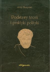 Podstawy teorii i praktyki polityki