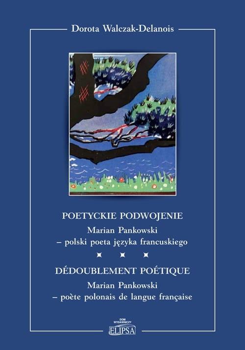 Poetyckie podwojenie Marian Pankowski polski poeta języka francuskiego