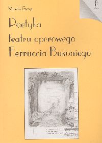 Poetyka teatru operowego Ferrucia Busoniego