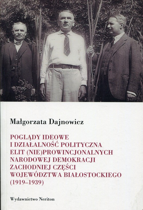 Poglądy ideowe i działalność polityczna elit (nie)prowincjonalnych Narodowej Demokracji zachodniej c