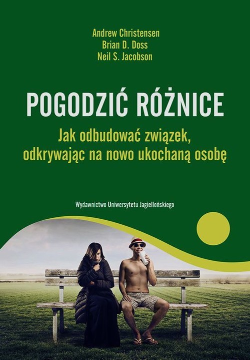 Pogodzić różnice. Jak odbudować związek, odkrywając na nowo ukochaną osobę