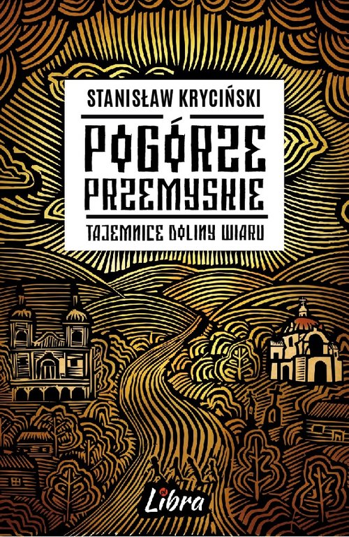 Pogórze Przemyskie Tajemnice doliny Wiaru