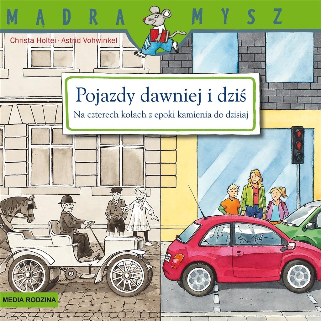 Pojazdy dawniej i dziś.. Na czterech kołach z epoki kamienia do dzisiaj. Mądra Mysz