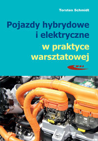 Pojazdy hybrydowe i elektryczne w praktyce warsztatowej