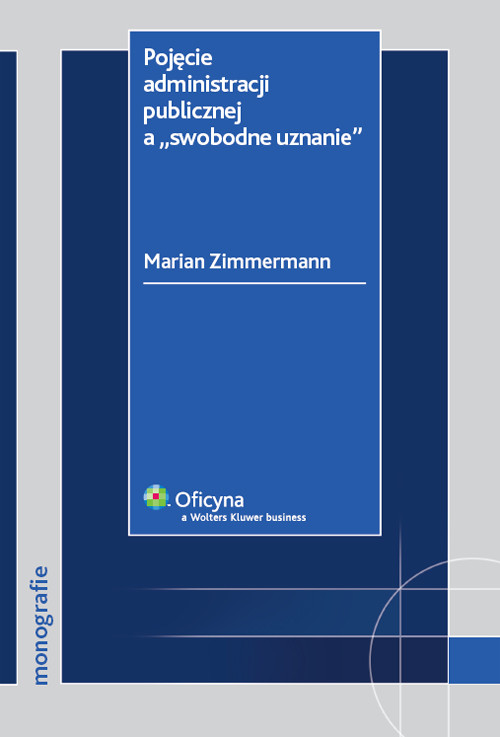 Pojęcie administracji publicznej a "swobodne uznanie"