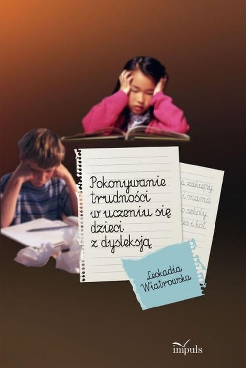 Pokonywanie trudności w uczeniu się dzieci z dysleksją