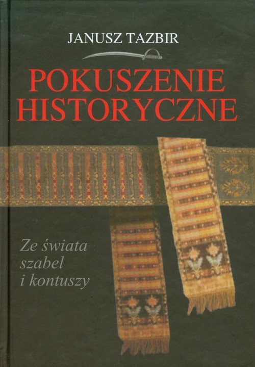 Pokuszenie historyczne. Ze świata szabel i kontuszy