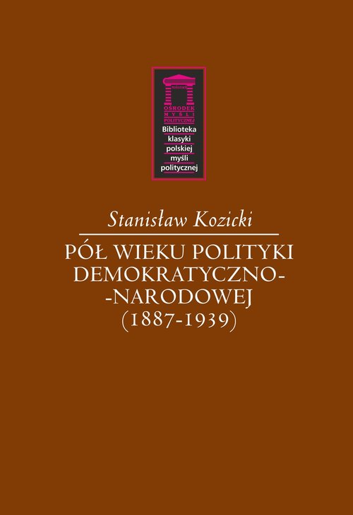 Pół wieku polityki demokratyczno-narodowej (1887-1939)