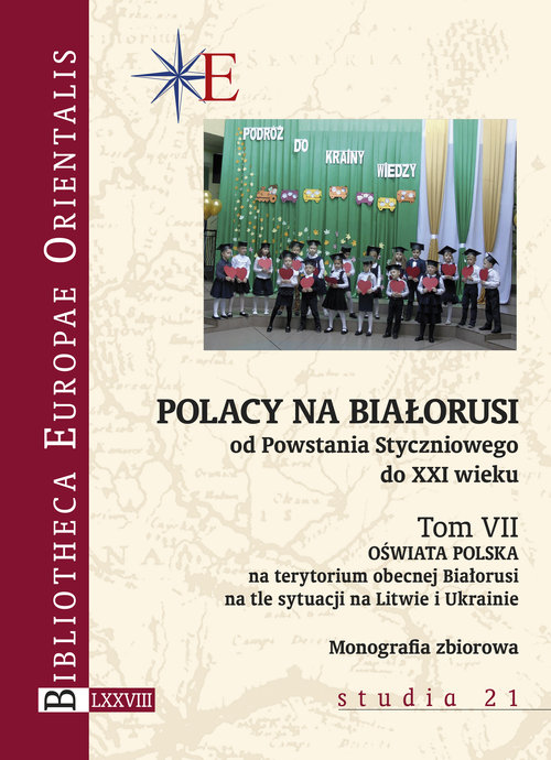 Polacy na Białorusi od Powstania Styczniowego do XXI wieku Tom VII