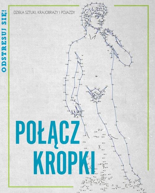 Odstresuj się! Połącz kropki. Dzieła sztuki, krajobrazy i pojazdy