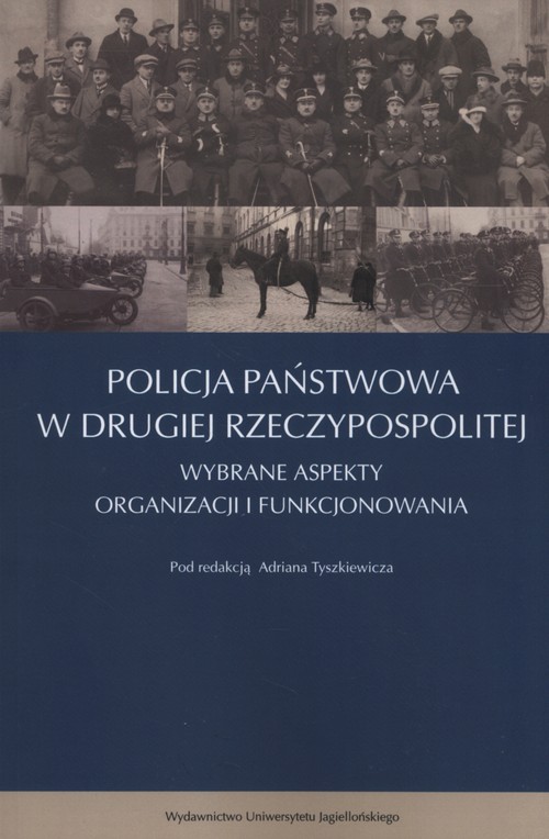 Policja Państwowa w Drugiej Rzeczpospolitej. Wybrane aspekty organizacji i funkcjonowania