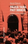 POLICJA TAJNA PRZY ROBOCIE