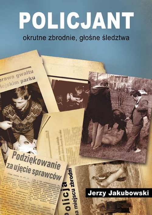 Policjant. Okrutne zbrodnie, głośne śledztwa