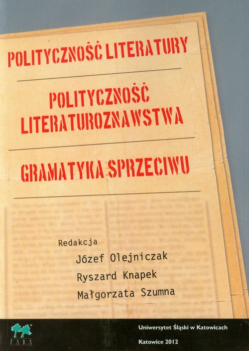 Polityczność literatury Polityczność literaturoznawstwa Gramatyka sprzeciwu