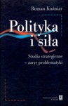 Polityka i siła studia strategiczne zarys problematyki