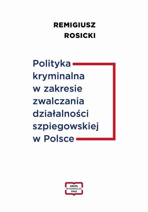 Polityka kryminalna w zakresie zwalczania działalności szpiegowskiej w Polsce