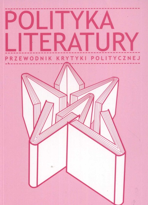 Polityka Literatury. Przewodnik Krytyki Politycznej, t.9