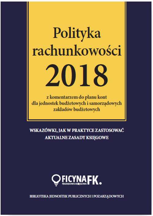Polityka rachunkowości 2018 z komentarzem do planu kont dla jednostek budżetowych