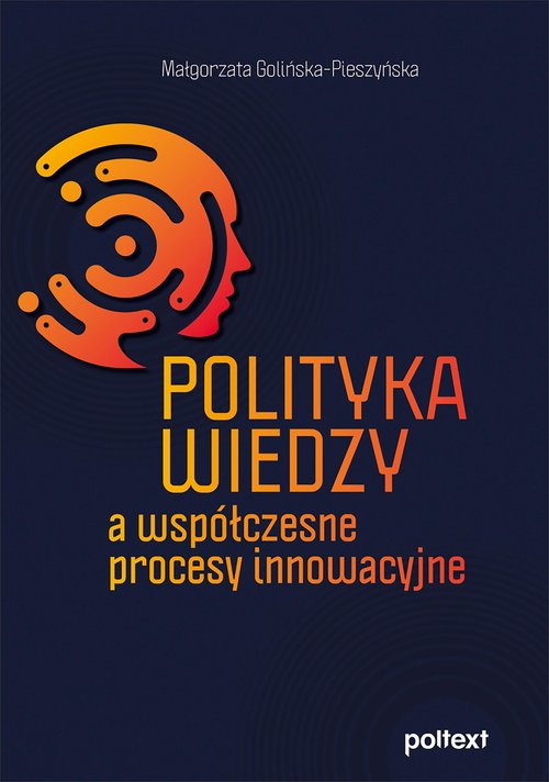 Polityka wiedzy a współczesne procesy innowacyjne