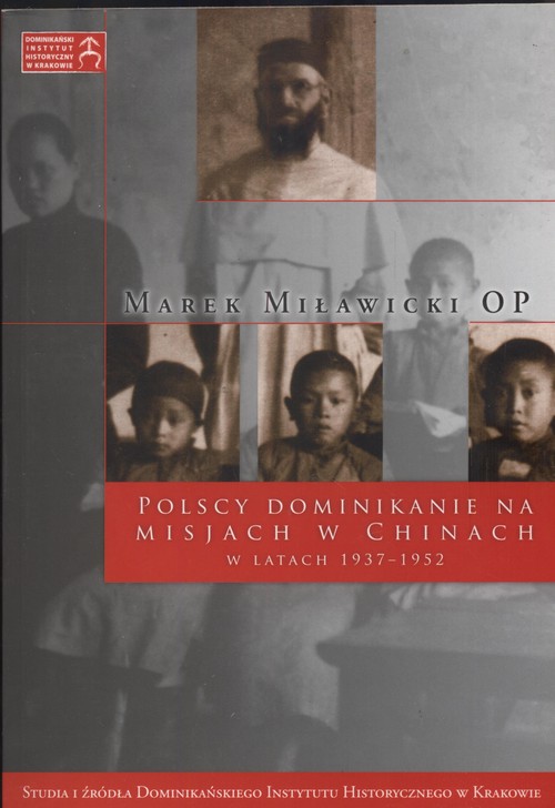 Polscy dominikanie na misjach w Chinach w latach 1937-1953