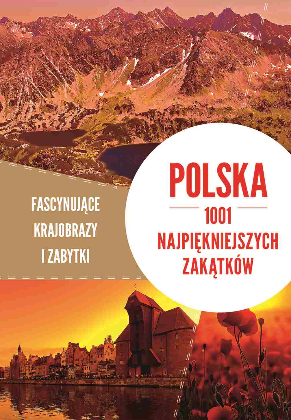 Polska 1001 najpiękniejszych zakątków Fascynujące krajobrazy i zabytki