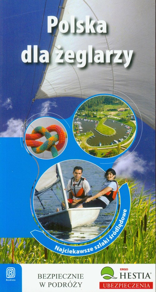 Polska dla żeglarzy. Najciekawsze szlaki śródlądowe