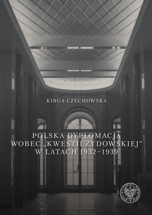 Polska dyplomacja wobec Kwestii Żydowskiej w latach 1932-1939