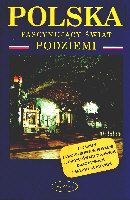 Polska. Fascynujący świat podziemi