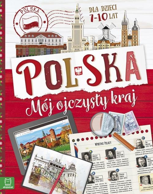 Polska. Mój ojczysty kraj Dla dzieci 7-10 lat