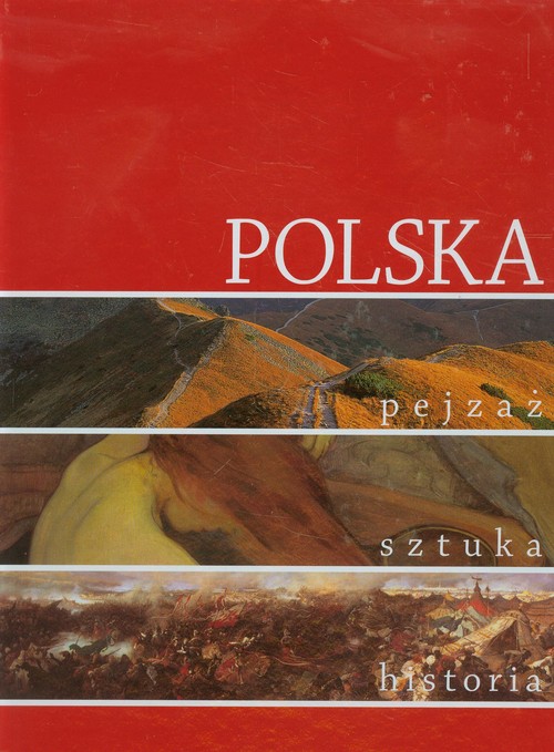 Polska. Pejzaż, sztuka, historia