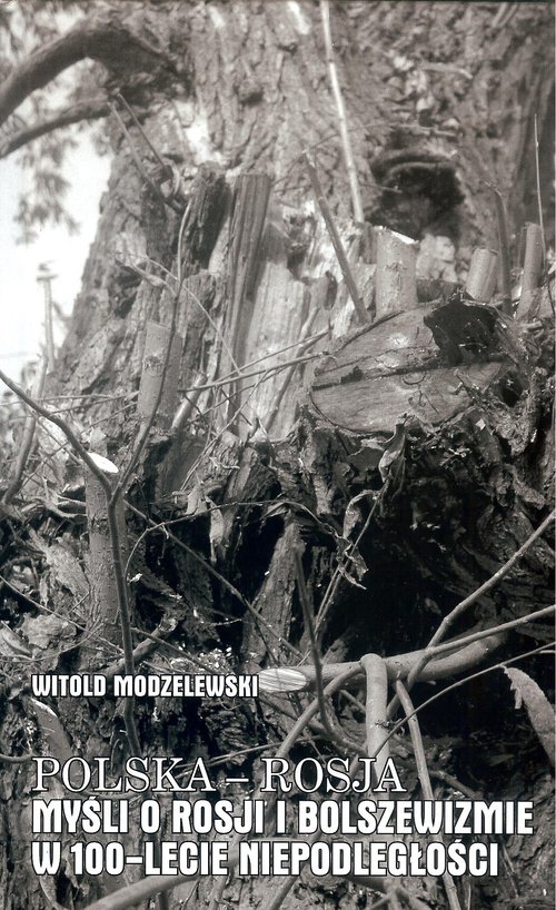 Polska - Rosja Myśli o Rosji i bolszewizmie w 100-lecie niepodległości