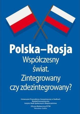 Polska rosja współczesny świat zintegrowany czy zdezintegrowany materiały pokonferencyjne