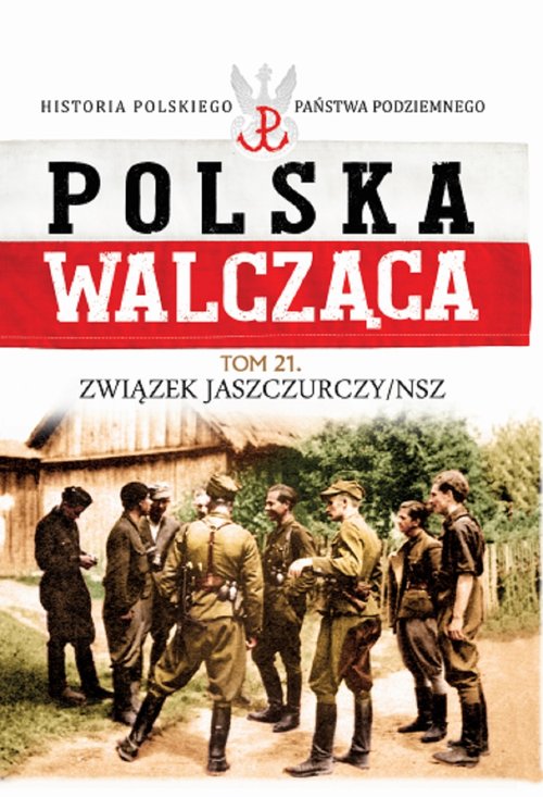 Polska Walcząca Tom 21 Związek  Jaszczurczy /NSZ