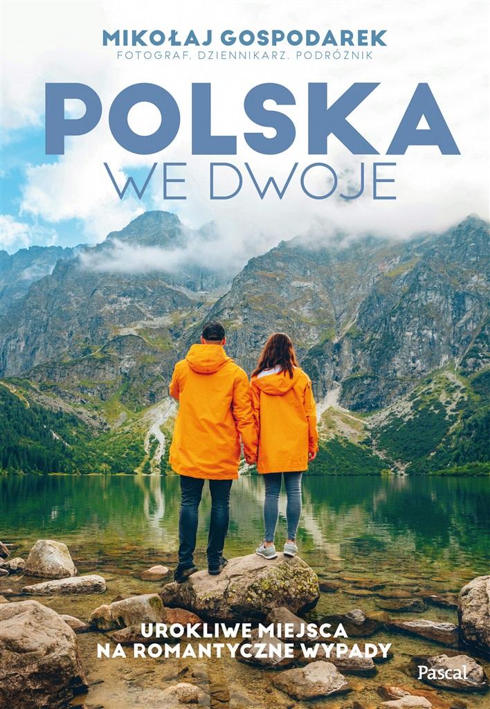 Polska we dwoje Urokliwe miejsca na romantyczne wypady