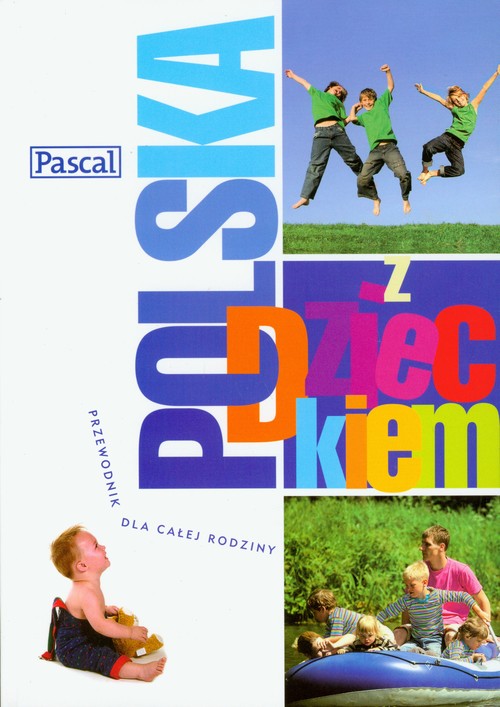 Polska z dzieckiem - przewodnik dla całej rodziny