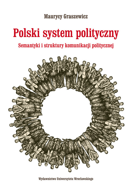 Polski system polityczny. Semantyki i struktury komunikacji politycznej