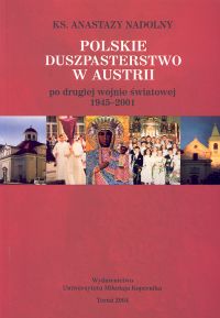 Polskie duszpasterstwo w Austrii po drugiej wojnie światowej 1945-2001