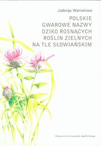 Polskie gwarowe nazwy dziko rosnących roślin zielnych na tle słowiańskim