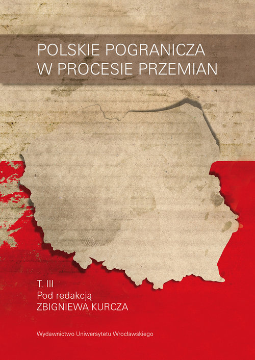 Polskie pogranicza w procesie przemian. Tom 3
